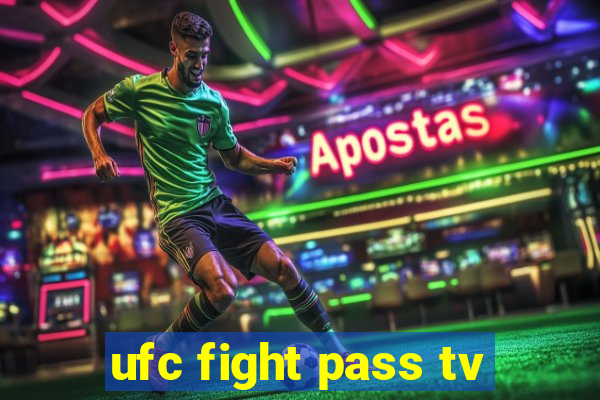 ufc fight pass tv